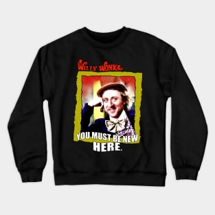 Wonka - You Must Be New Here Crewneck Sweatshirt